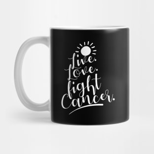 'Live. Love. Fight Cancer' Cancer Awareness Shirt Mug